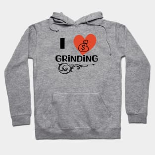 I love Grinding Edition. Hoodie